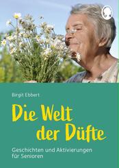 Die Welt der D&uuml;fte - Geschichten und Aktivierungen f&uuml;r Senioren - auch mit Demenz