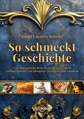 So schmeckt Geschichte