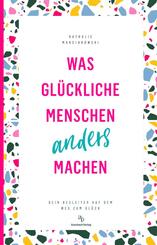 Was gl&uuml;ckliche Menschen anders machen