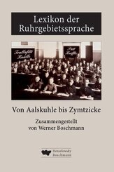 Lexikon der Ruhrgebietssprache von Aalskuhle bis Zymtzicke