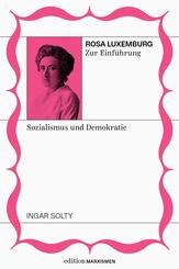 Rosa Luxemburg zur Einf&uuml;hrung: Sozialismus und Demokratie