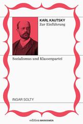 Karl Kautsky zur Einf&uuml;hrung: Sozialismus und Klassenpartei