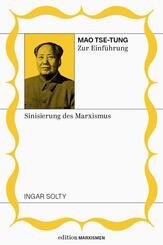 Mao Tse-Tung zur Einf&uuml;hrung: Sinisierung des Marxismus