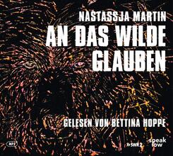 An das Wilde glauben,Audio-CD, MP3