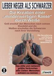 Lieber Neger als Schwarzer: Die Kreation einer minderwertigen Rasse durch Wei&szlig;e