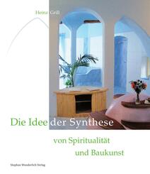Die Idee der Synthese von Spiritualit&auml;t und Baukunst