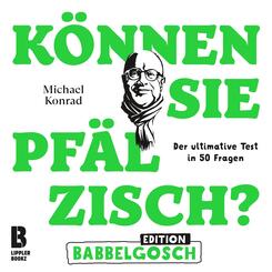 K&ouml;nnen Sie Pf&auml;lzisch? - Edition Babbelgosch