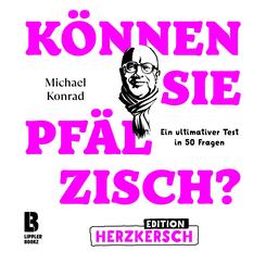 K&ouml;nnen Sie Pf&auml;lzisch? - Edition Herzkersch