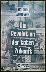 Die Revolution der toten Zukunft