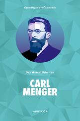 Grundlagen der &Ouml;konomie: Das Wesentliche von Carl Menger