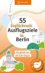 55 begl&uuml;ckende Ausflugsziele in Berlin