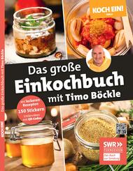 Koch ein! Das gro&szlig;e Einkochbuch mit Timo B&ouml;ckle. Plus 150 liebevoll gestaltete Sticker f&uuml;r Gl&auml;ser und Gef&auml;&szlig;e