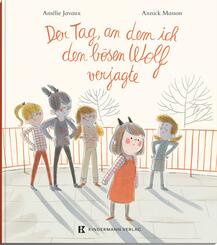 Der Tag, an dem ich den b&ouml;sen Wolf verjagte