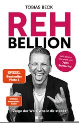 Rehbellion - Spiegel Bestseller Platz 1, Zeige der Welt, was in dir steckt, mit Vorwort von John Strelecky, Tobias Beck Motivation, Selbstbewusstsein st&auml;rken, innere Blockaden l&ouml;sen & wahre Gr&ouml;&szlig;e leben