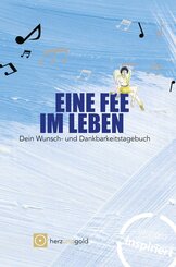 Eine Fee im Leben - Wunsch- und Dankbarkeitstagebuch