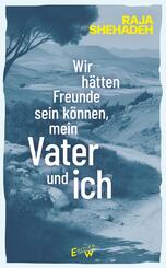 Wir h&auml;tten Freunde sein k&ouml;nnen, mein Vater und ich