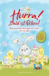 Hurra! Bald ist Ostern! Bezaubernde Ostergeschichten f&uuml;r Kinder