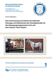 Eine Untersuchung zum Einfluss der Kopf-Hals-Haltungen auf Gelenkwinkel der Hintergliedma&szlig;e mit dem Bewegungsanalysesystem Simi und dem Tekscan&reg;-HoofTMSystem