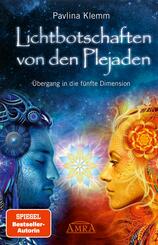 Lichtbotschaften von den Plejaden Band 1: &Uuml;bergang in die f&uuml;nfte Dimension (von der SPIEGEL-Bestseller-Autorin)