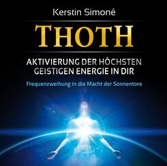 Thoth - Aktivierung der h&ouml;chsten geistigen Energie in dir,1 Audio-CD