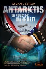 ANTARKTIS - DIE VERBOTENE WAHRHEIT: Schaltstelle Geheimer Weltraumprogramme, Zentrale f&uuml;r interplanetaren Sklavenhandel, Landeplatz au&szlig;erirdischer Fl&uuml;chtlinge