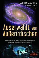 AUSERW&Auml;HLT VON AUSSERIRDISCHEN: Mein Leben in der streng geheimen Welt von UFOs, Think Tanks und nordischen Sekret&auml;rinnen