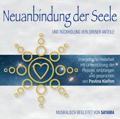 NEUANBINDUNG DER SEELE. R&uuml;ckholung verlorener Anteile,2 Audio-CD