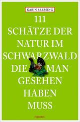 111 Sch&auml;tze der Natur im Schwarzwald, die man gesehen haben muss