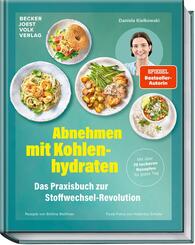 Abnehmen mit Kohlenhydraten - Das Praxisbuch zur Stoffwechsel-Revolution
