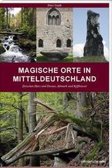 Magische Orte in Mitteldeutschland.Bd.1