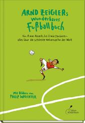 Arnd Zeiglers wunderbares Fu&szlig;ballbuch