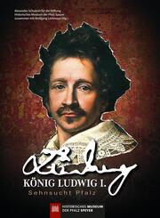 K&ouml;nig Ludwig I. - Sehnsucht Pfalz