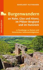 Burgenwandern an Nahe, Glan und Alsenz, im Pf&auml;lzer Bergland und im Hunsr&uuml;ck