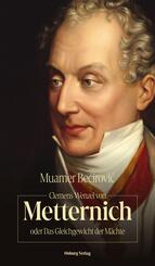 Clemens Wenzel von Metternich oder Das Gleichgewicht der M&auml;chte