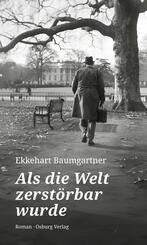 Als die Welt zerst&ouml;rbar wurde