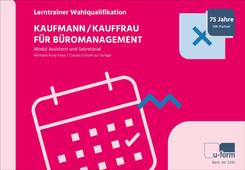 Kaufmann/Kauffrau f&uuml;r B&uuml;romanagement - Lerntrainer Wahlqualifikation - Modul Assistenz und Sekretariat