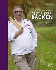 Nat&uuml;rlich glutenfrei backen