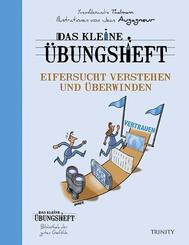 Das kleine &Uuml;bungsheft - Eifersucht verstehen und &uuml;berwinden