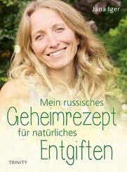 Mein russisches Geheimrezept f&uuml;r nat&uuml;rliches Entgiften