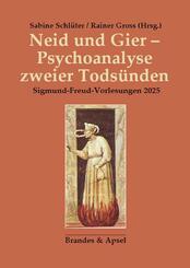Neid und Gier - Psychonanalyse zweier Tods&uuml;nden