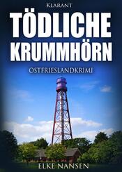 T&ouml;dliche Krummh&ouml;rn. Ostfrieslandkrimi