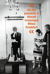 &raquo;All das passierte in diesem irrsinnigen Milieu Frankfurt&laquo;