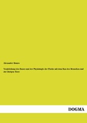 Vergleichung des Baues und der Physiologie der Fische mit dem Bau des Menschen und der &uuml;brigen Tiere