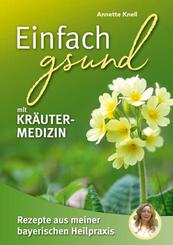 Einfach gsund mit Kr&auml;utermedizin