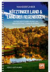 Wanderf&uuml;hrer K&ouml;tztinger Land & Land der Regenbogen