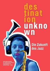 Darmst&auml;dter Beitr&auml;ge zur Jazzforschung 18. Destination Unknown