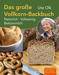 Das gro&szlig;e Vollkorn-Backbuch