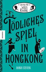 Ein Fall f&uuml;r Wells & Wong - T&ouml;dliches Spiel in Hongkong