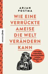 Wie eine verr&uuml;ckte Ameise die Welt ver&auml;ndern kann