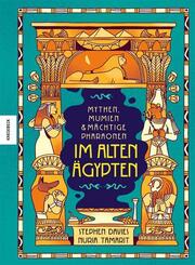 Mythen, Mumien und m&auml;chtige Pharaonen im Alten &Auml;gypten